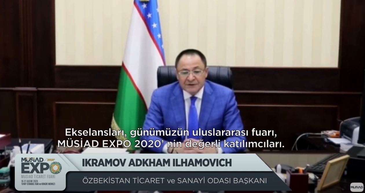 Özbekistan Ticaret Odası Başkanı Ilkhamovich'ten MÜSİAD EXPO 2020 mesajı