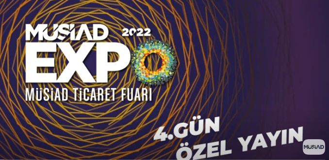 MÜSİAD EXPO 2022 - 4. GÜN ÖZEL YAYINI