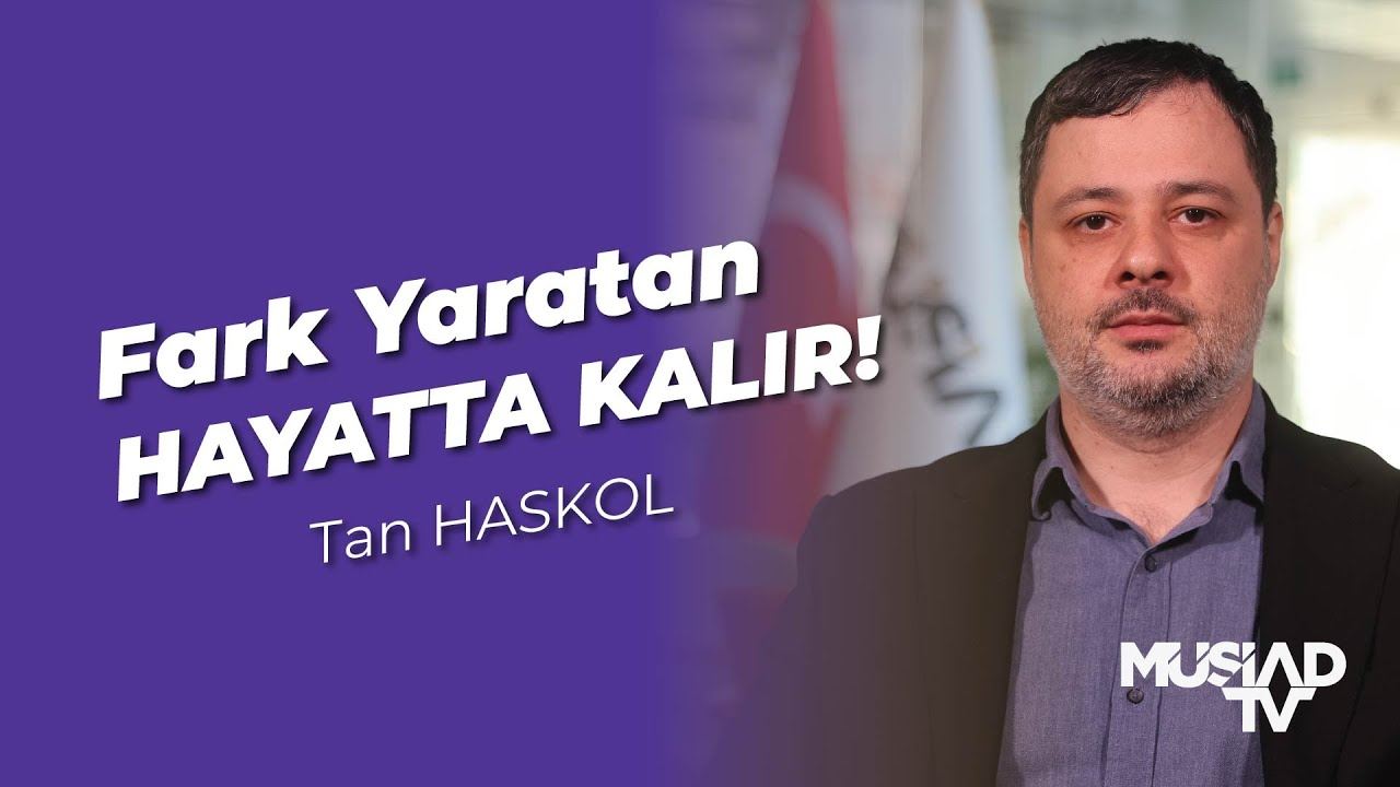 Daralma Dönemlerinde Fark Yaratan Hayatta Kalır | Tan Haskol