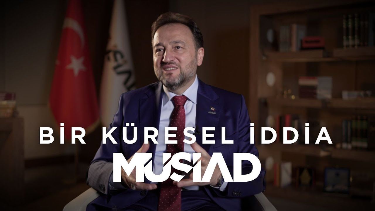 Mahmut Asmalı'nın Anlatımı ile MÜSİAD Bir Küresel İddia