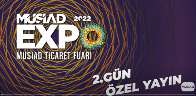 MÜSİAD EXPO 2022 - 2. GÜN ÖZEL YAYINI