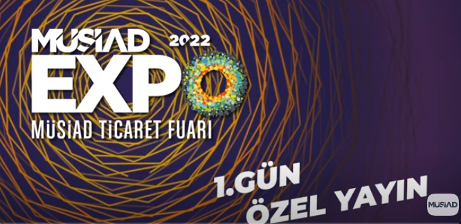 MÜSİAD EXPO 2022 - 1. GÜN ÖZEL YAYINI