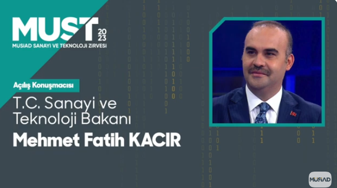 MÜSİAD SANAYİ VE TEKNOLOJİ ZİRVESİ MUST’23 - Sanayi ve Teknoloji Bakanı Mehmet Fatih KACIR